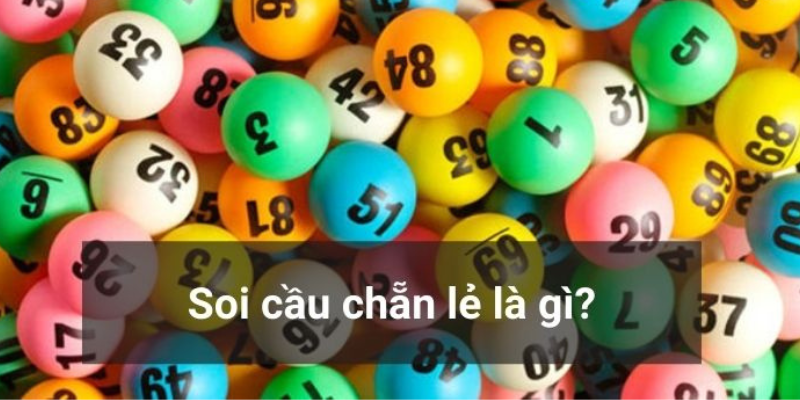 Tìm hiểu thông tin về soi cầu chẵn lẻ là gì?