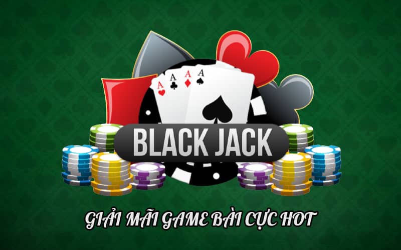B52club giới thiệu game bài blackjack